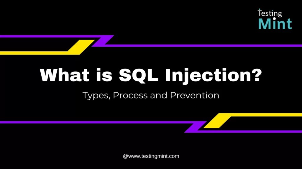 What is SQL Injection? Types, Process and Prevention TestingMint
