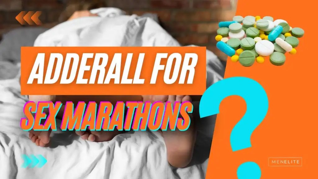 Does Adderall make you last longer in bed, but cause ED? » TESTONATION