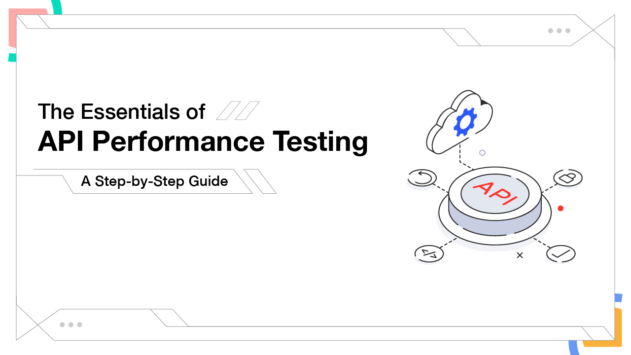 API Performance Testing A StepbyStep Guide