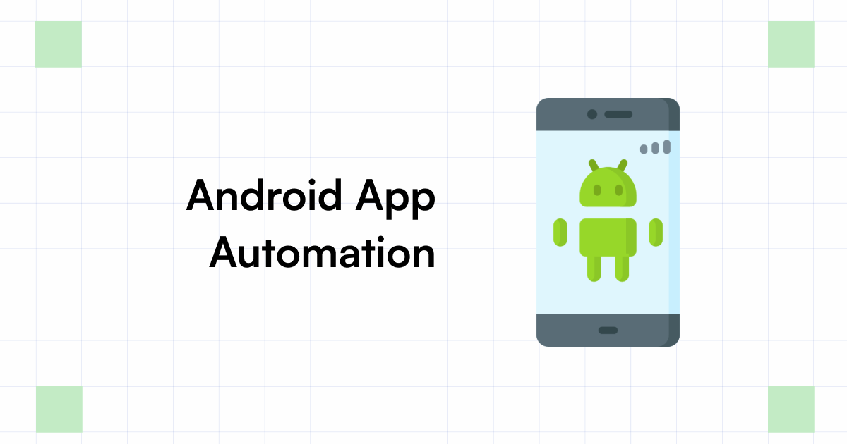 Android App Automation What it is & How to Perform?