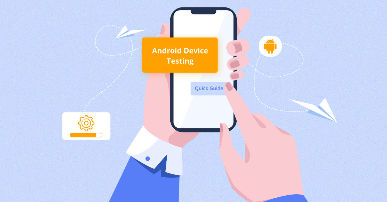Android Device Testing Why its Important & Checklist
