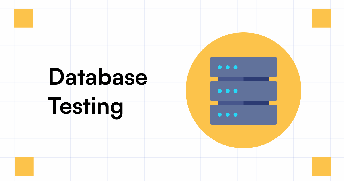 Database Testing What it is, Why & Best Practices