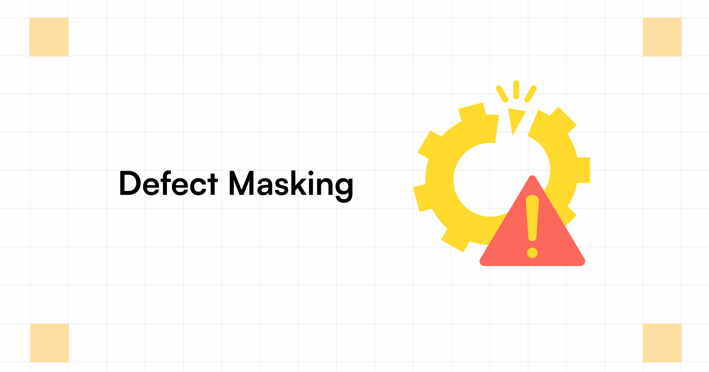 Defect Masking in Software Testing What it is & Why it Matters?