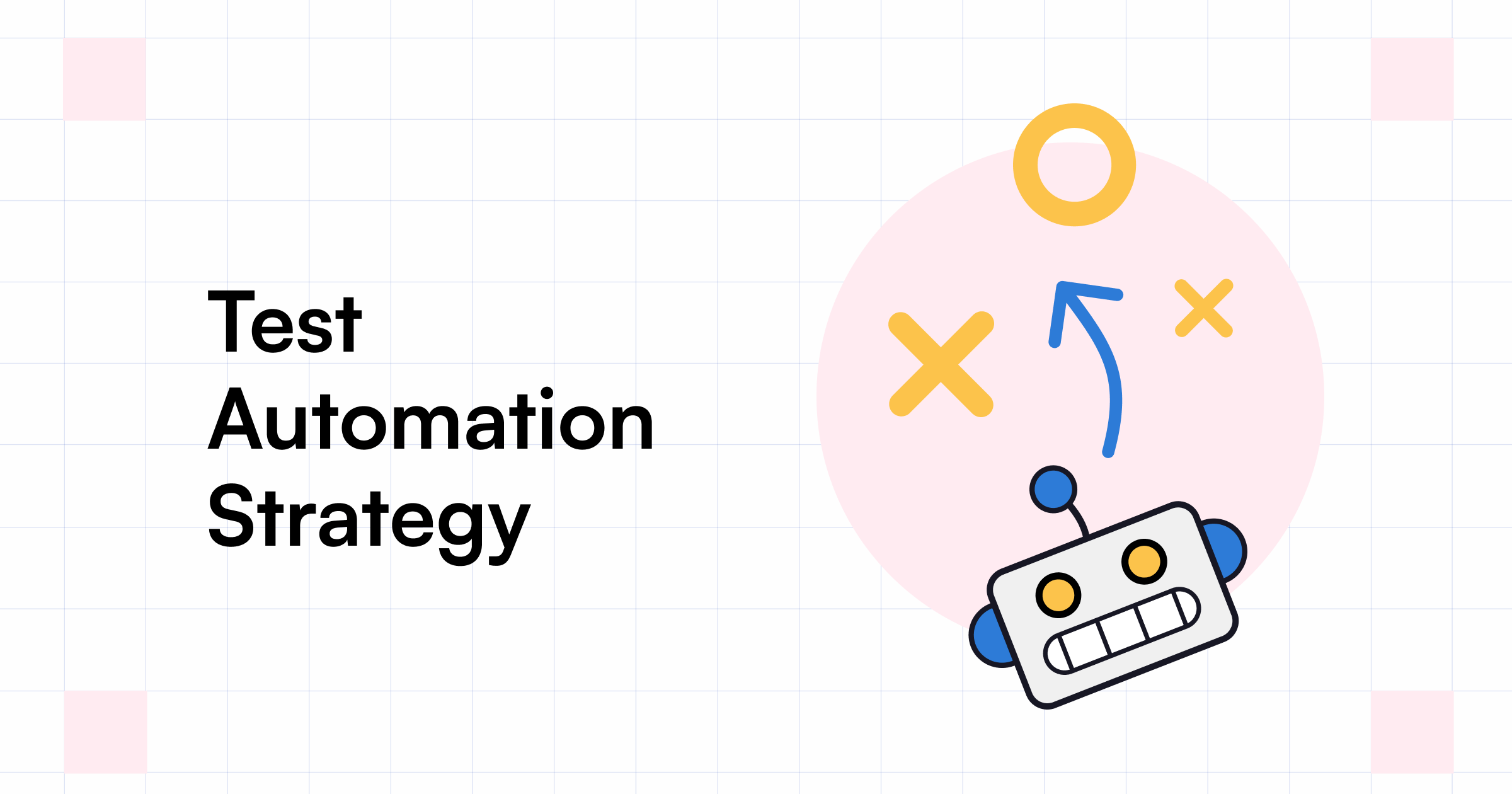 How To Build a Test Automation Strategy in 7 Simple Steps