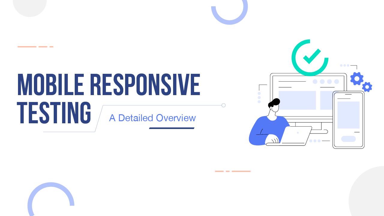 Mobile Responsive Testing A Detailed Overview
