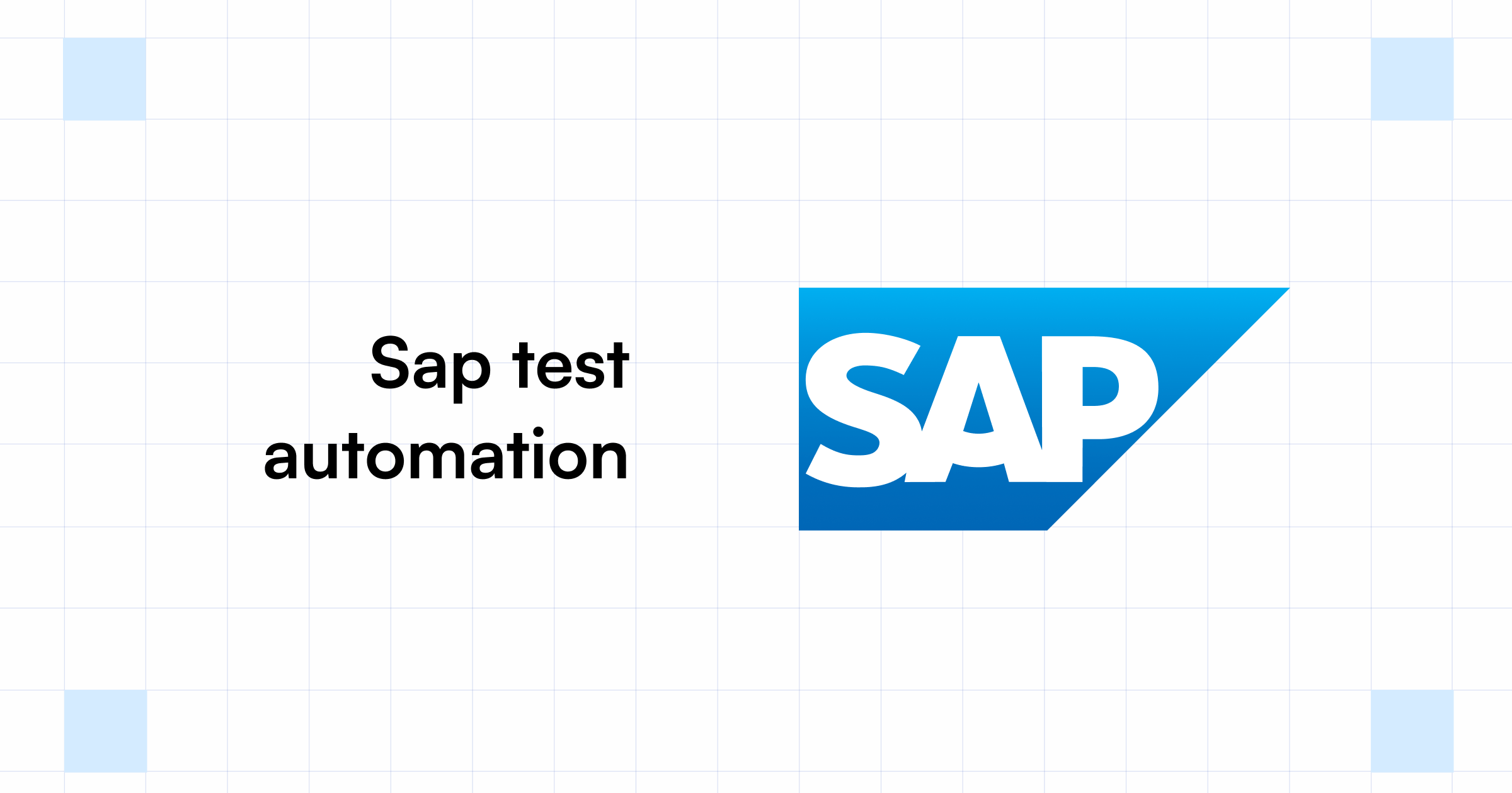SAP Test Automation What it is, Why it Matters, and How?