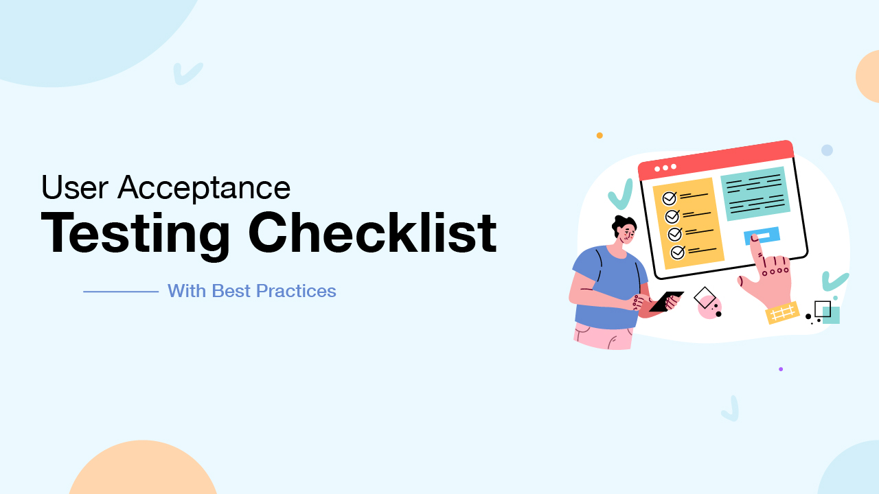 User Acceptance Testing Checklist 6 Factors to Consider