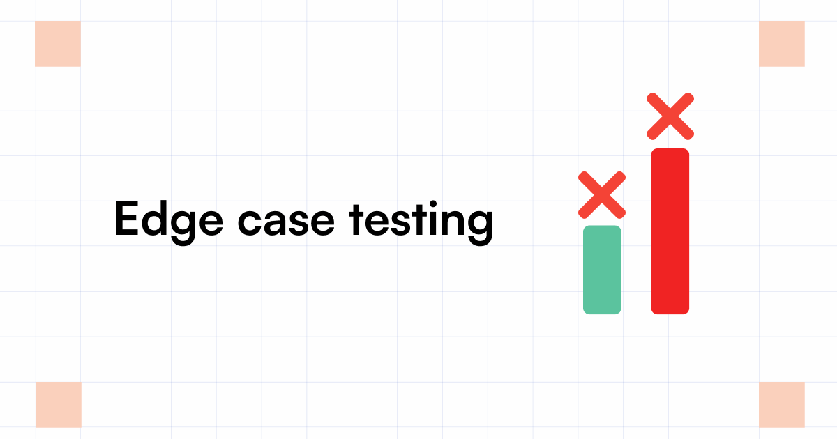 What Is an Edge Case Testing? How To Find and Prioritize