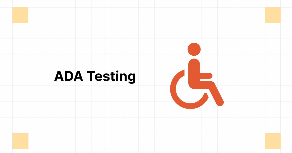 What is ADA Testing Why it Matters & How to Perform?