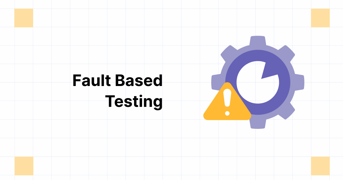 What is Faultbased testing? Techniques & Benefits