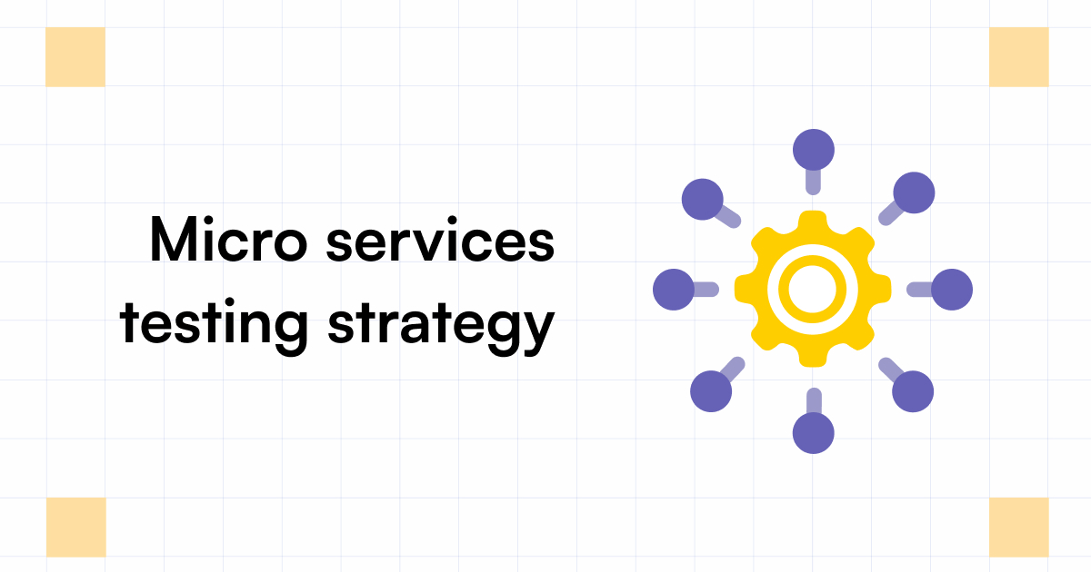 Best Microservice Testing Strategies to Follow