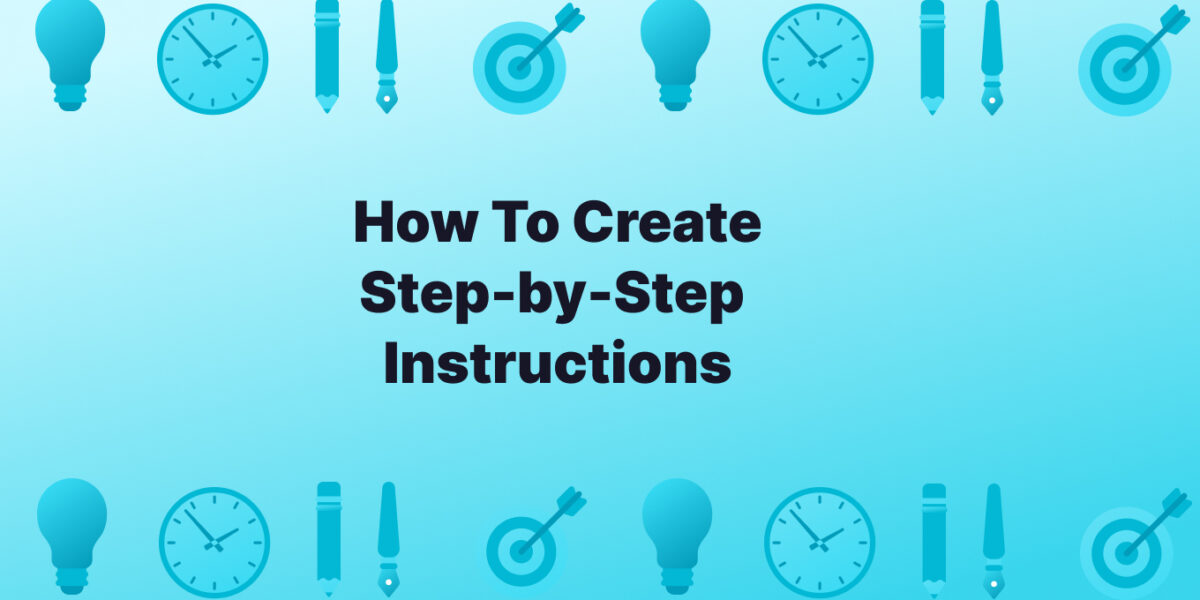 How To Create Effective StepbyStep Instructions (Quick Guide) Tettra