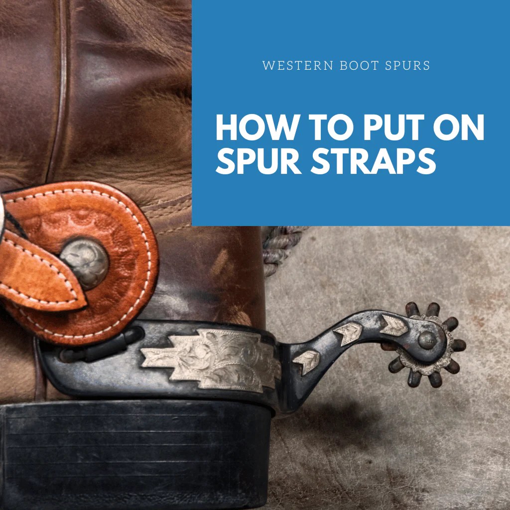 How To Put Spur Straps On Western Spurs