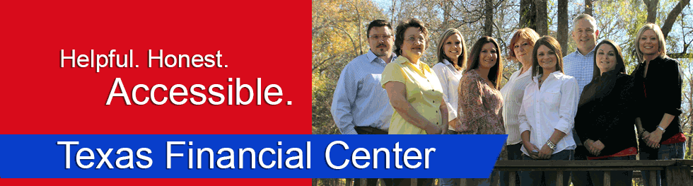 Texas Financial Center Helpful. Honest. Accessible