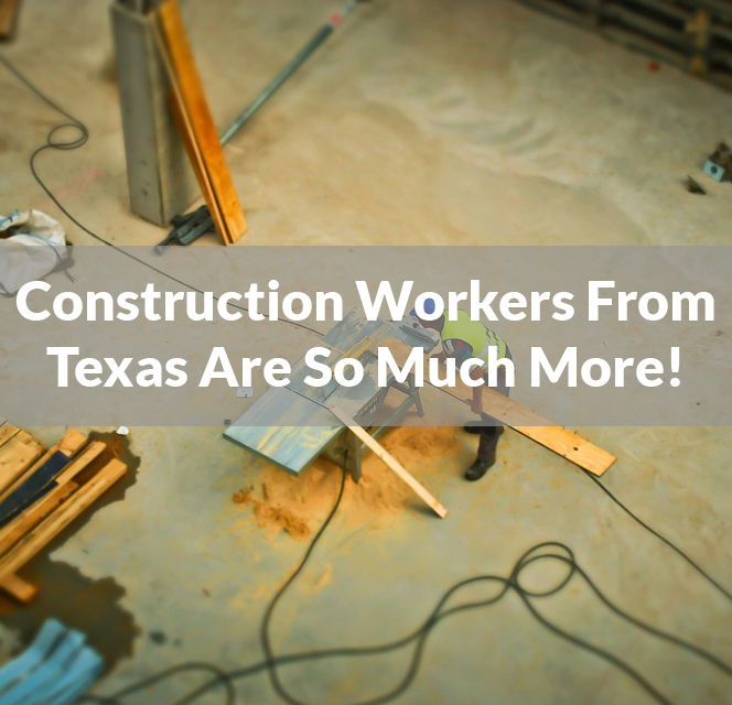 4 Reasons Why Texas Have The Best Construction Workers Texas Shafts