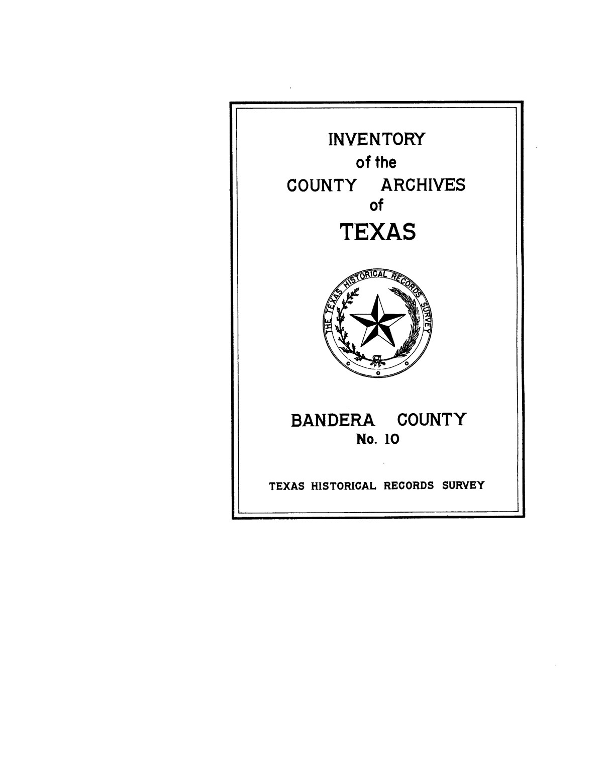 Inventory of the county archives of Texas Bandera County, no. 10 The Portal to Texas History