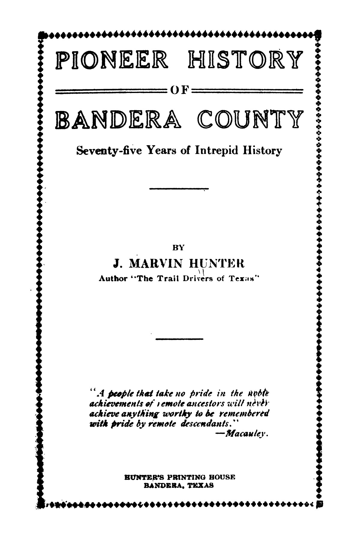 Pioneer history of Bandera County seventyfive years of intrepid history Page 1 The Portal