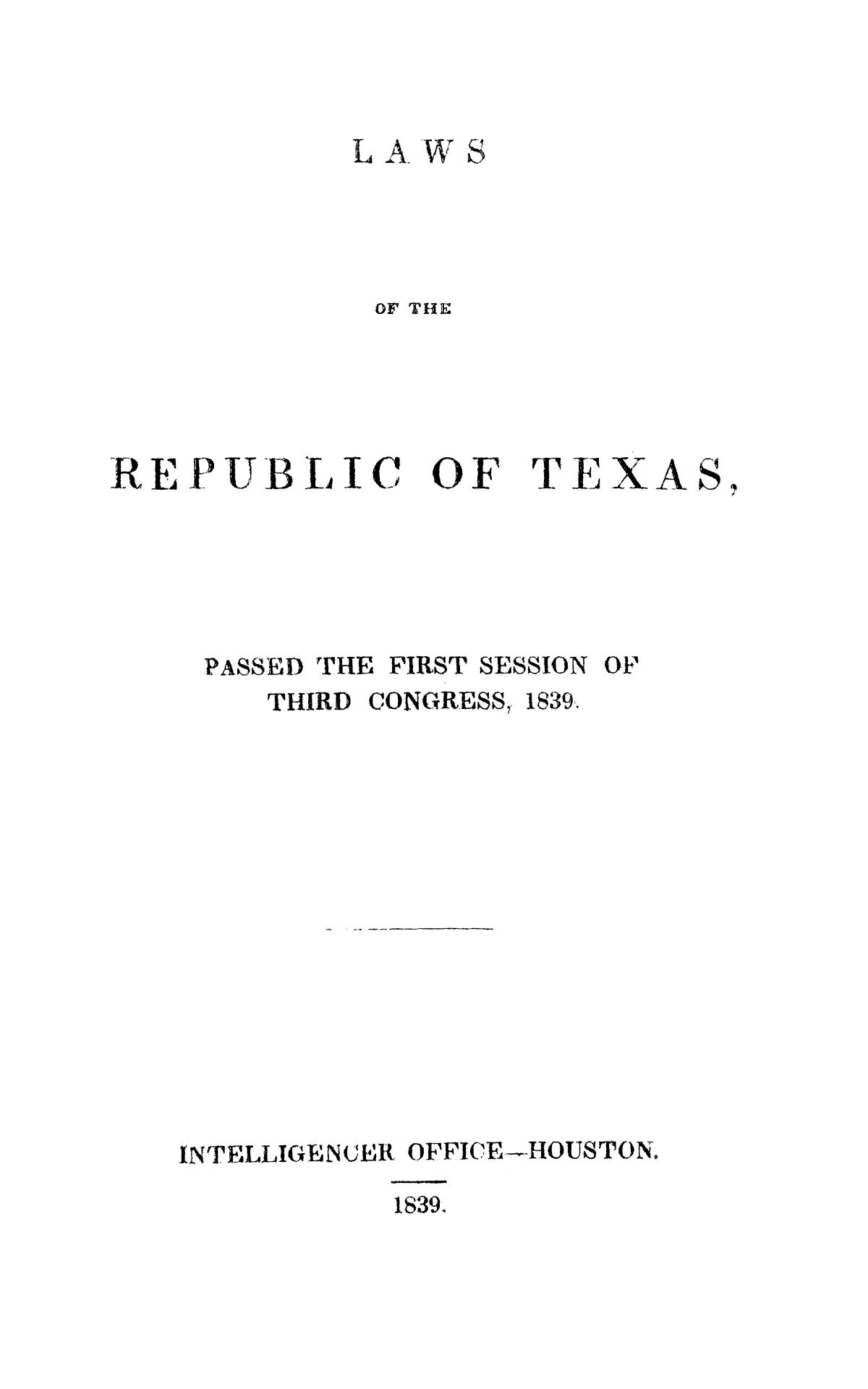 Laws of the Republic of Texas, Passed the First Session of Third