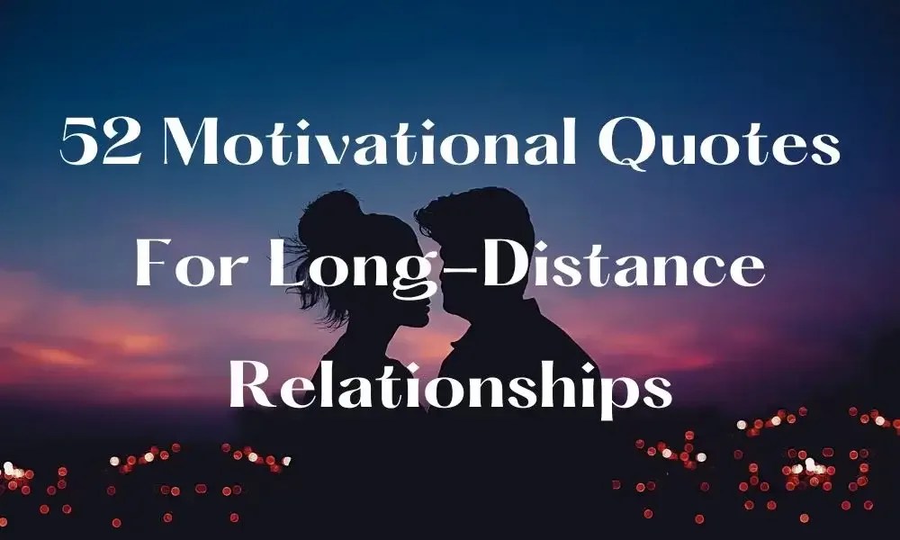 52 Motivational Quotes For LongDistance Relationships Text Desire