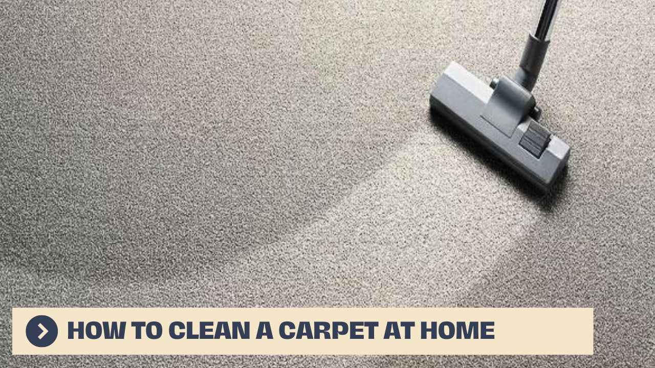 How to Clean a Carpet at Home Tips to Clean Your Carpet at Home in