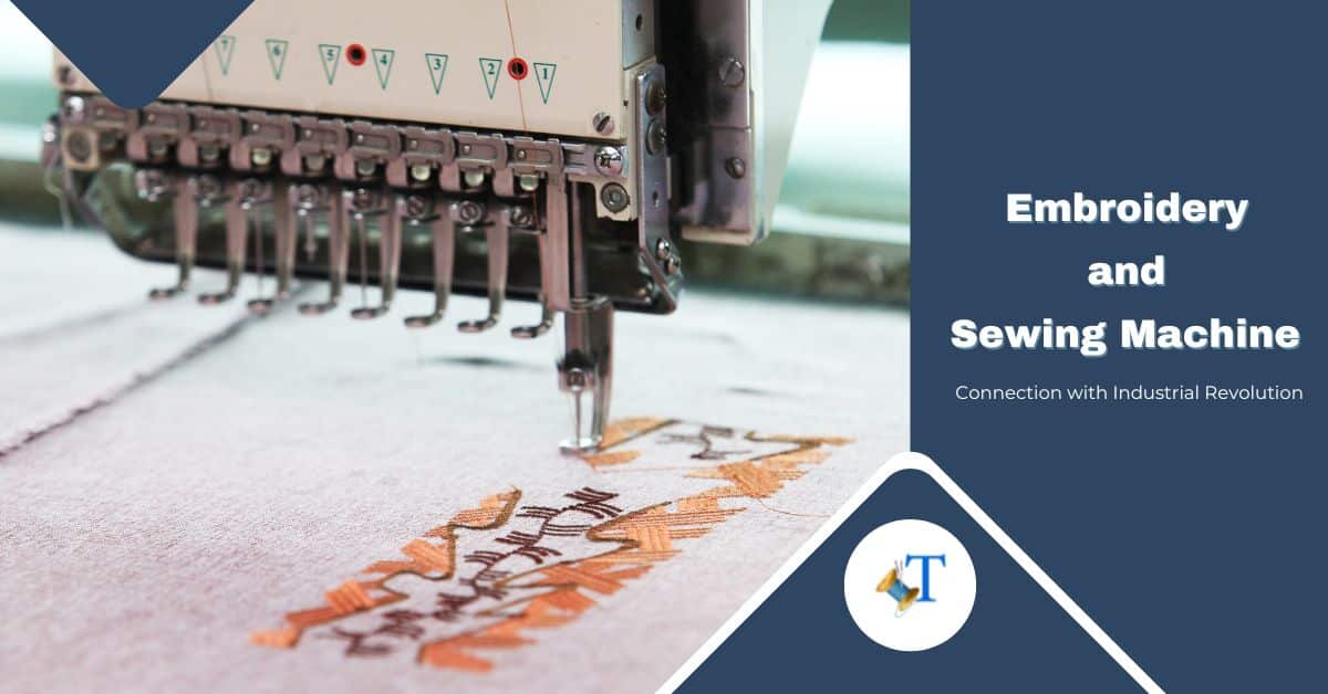 Embroidery And Sewing Machine Connection With Industrial Revolution