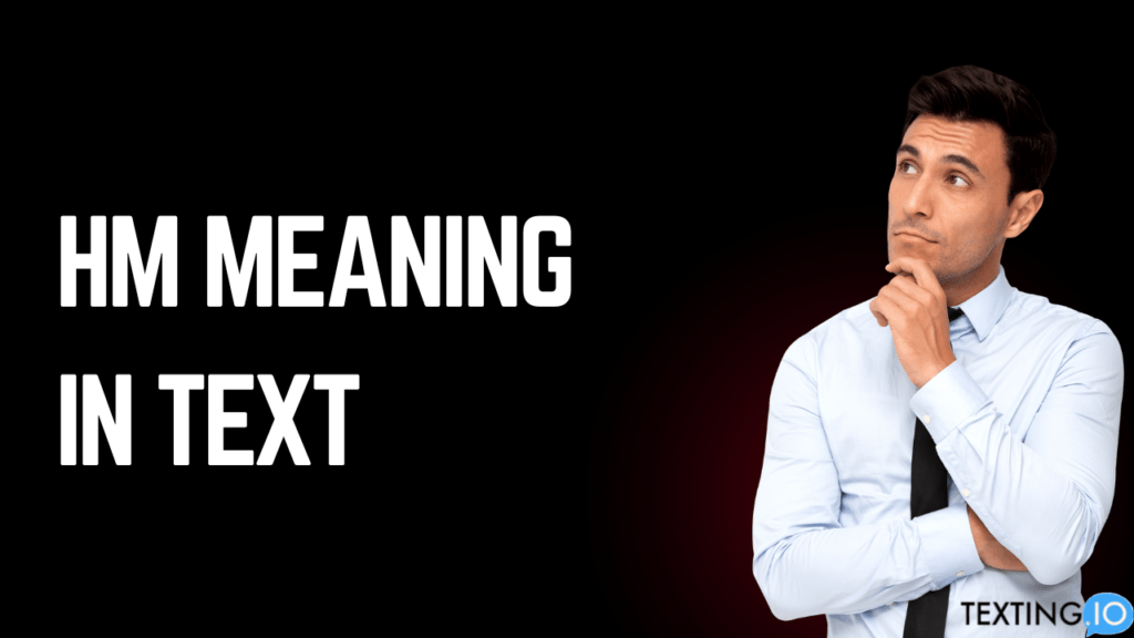 What Does HM Stand For? Texting.io