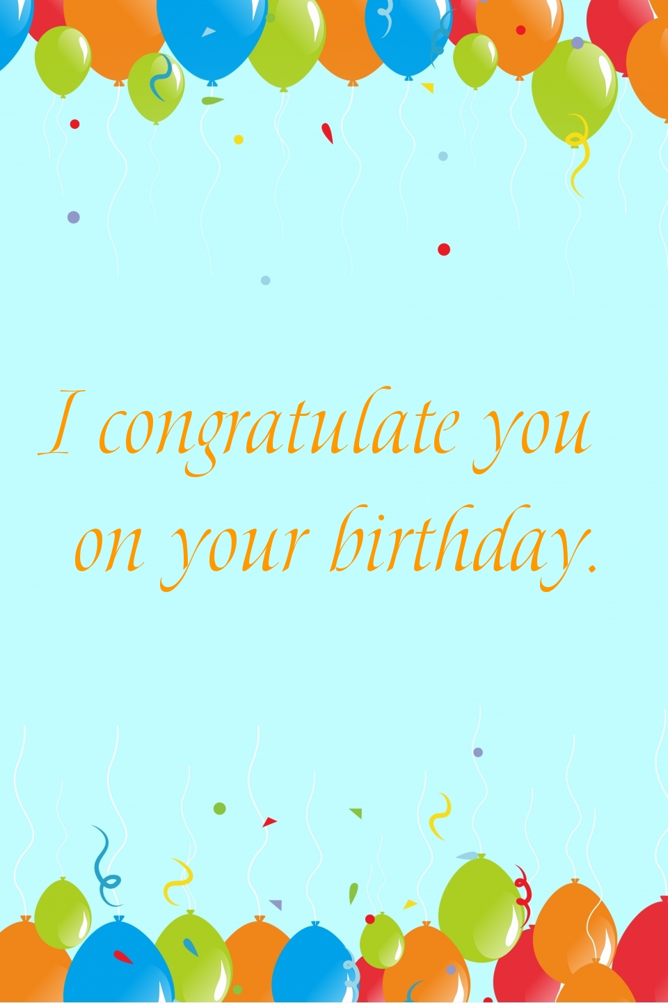 I congratulate you on your birthday..