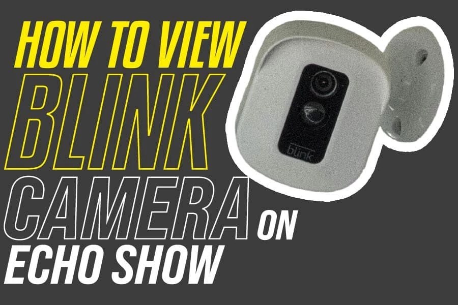 How To View Blink Camera On Echo Show A Comprehensive Guide