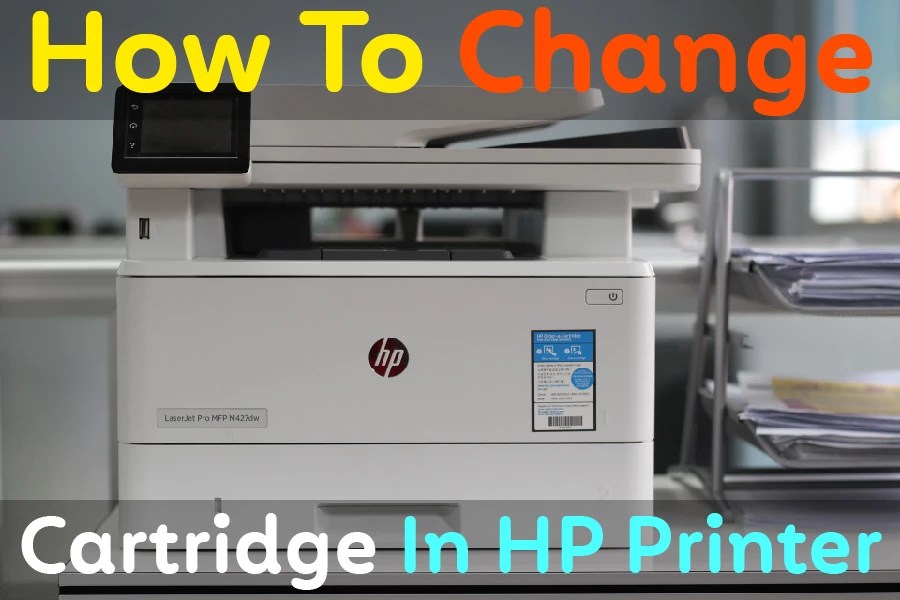 How To Change Cartridge In HP Printer; Everything HP Textually