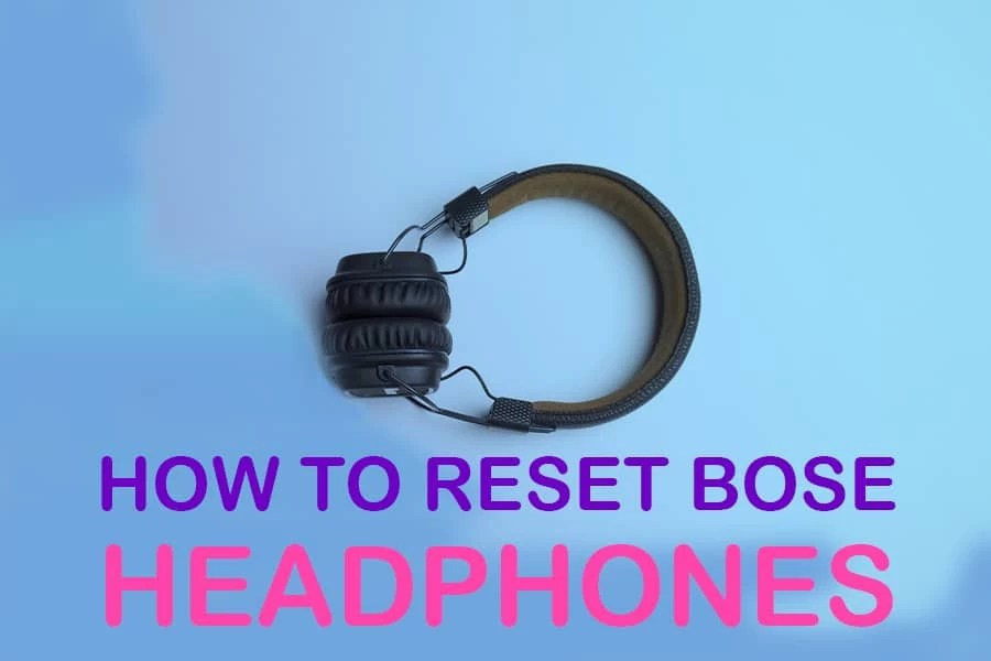 How To Reset Bose Headphones; Bose Headphone Facts - Textually