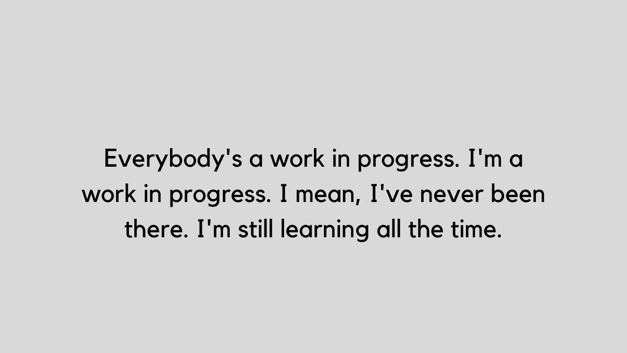 Collection of 28 Work in progress quotes and captions