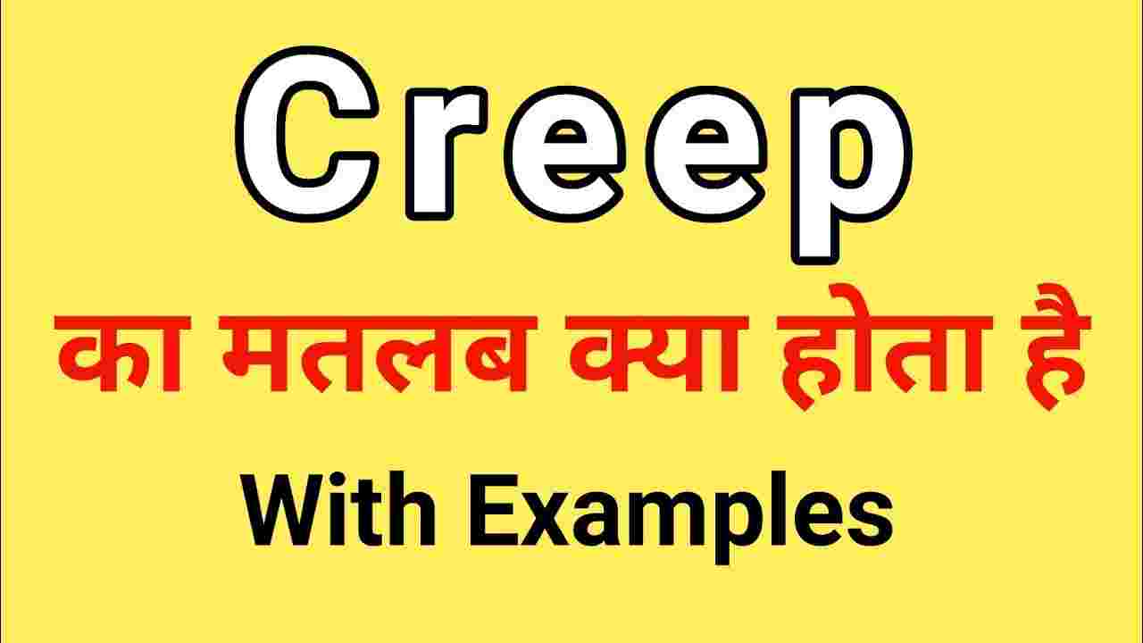 Creep Meaning in Hindi Synonym and 6 Examples tfipost.in