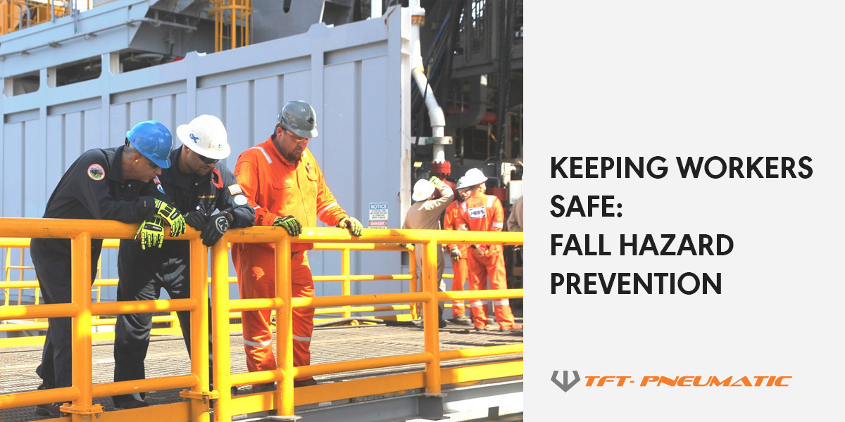 Keeping Workers Safe Fall Hazard Prevention TFT Pneumatic