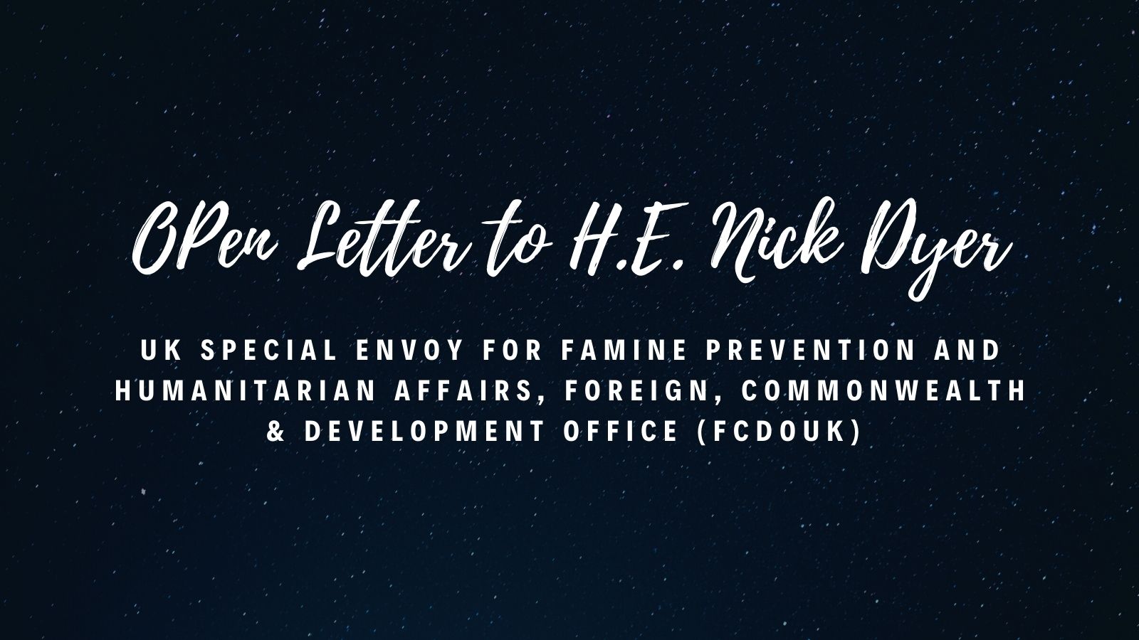 Open Letter to H.E. Nick Dyer, UK Special Envoy for Famine Prevention and Humanitarian Affairs