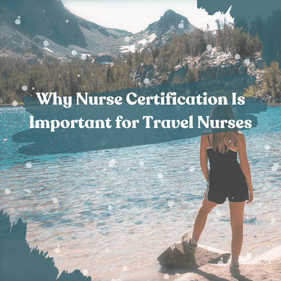 Why Nurse Certifications are Important for Travel Nurses