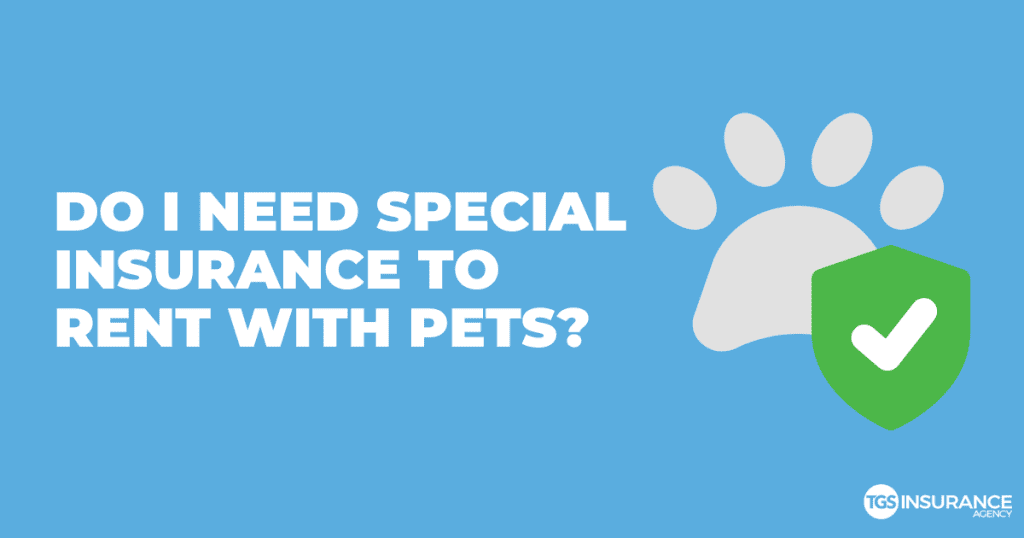 Do I Need Special Insurance To Rent With Pets?