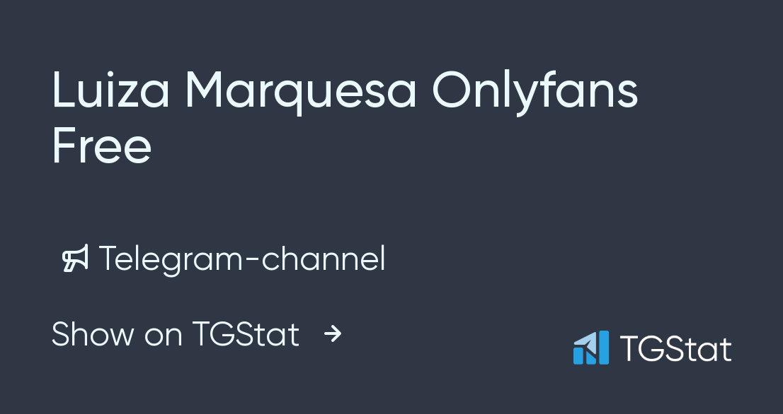 Telegram channel "Luiza Marquesa Onlyfans Free" — @LuizaMarquesaFree — TGStat