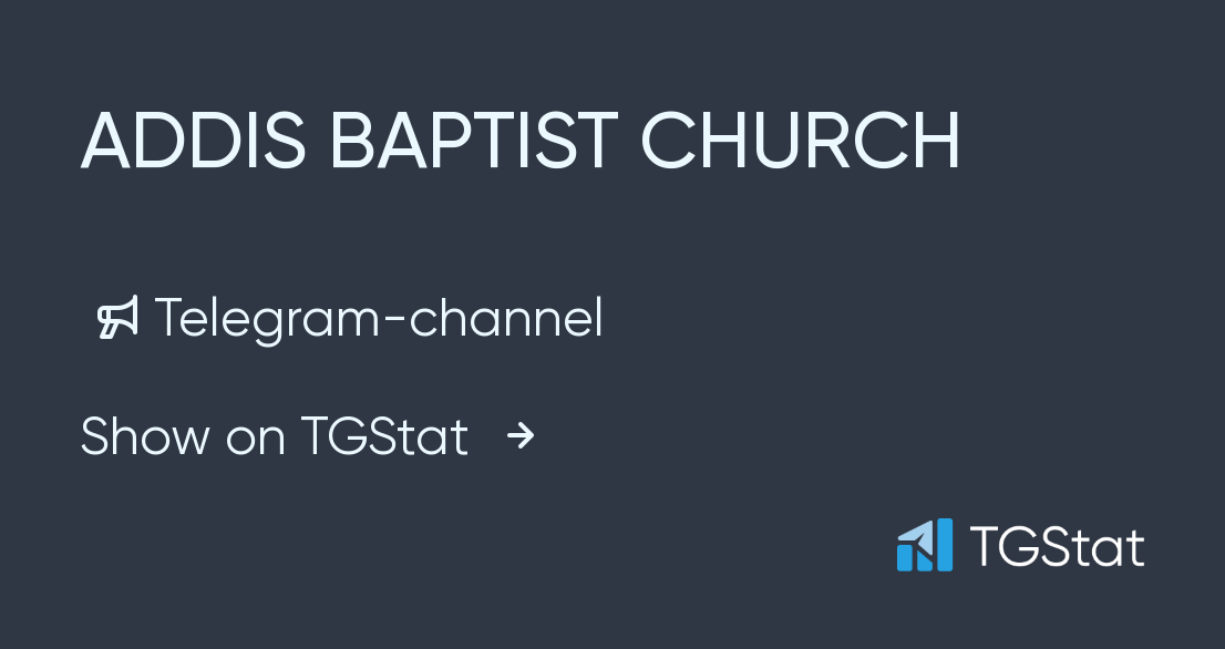 Telegram channel "ADDIS BAPTIST CHURCH" — addisbaptist — TGStat