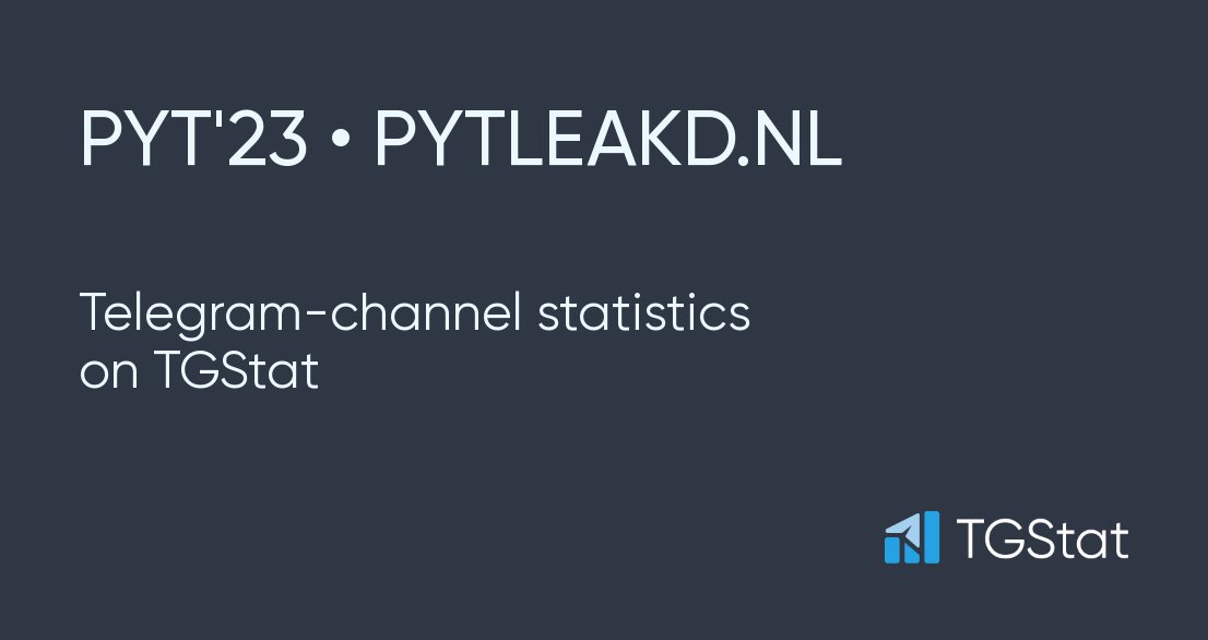 Telegram channel "PYT'23 • PYTLEAKD.NL" — @PYT_23 statistics — TGStat