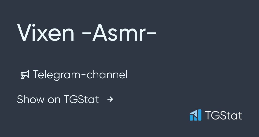 Telegram channel "Vixen -Asmr-" — @vixenasmr — TGStat