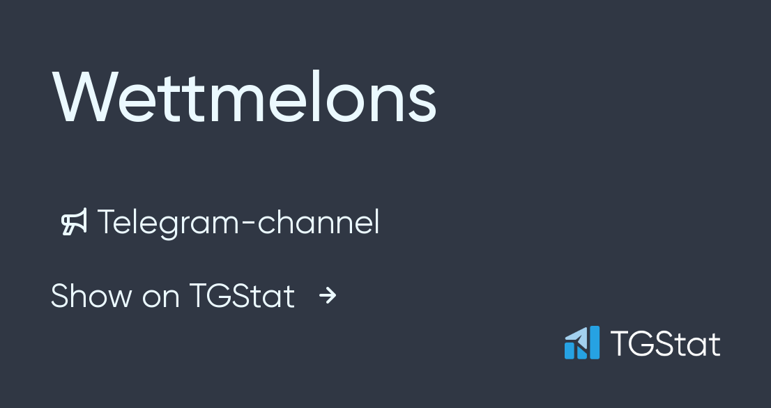 Telegram channel "Wettmelons" — @wettmelonsss — TGStat