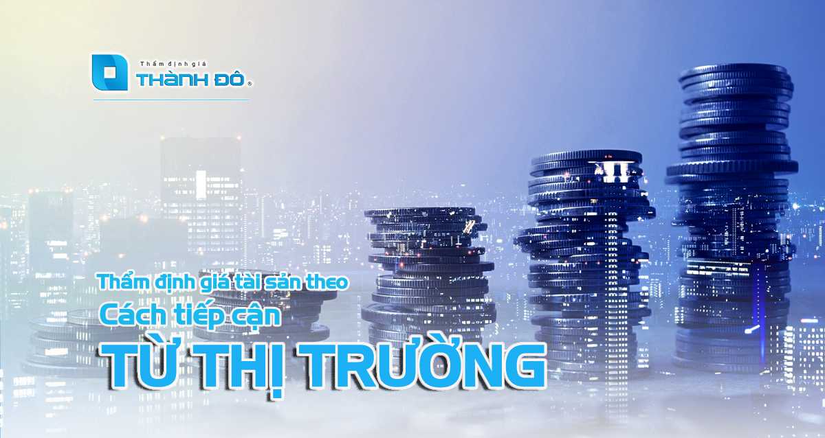 Thẩm định giá tài sản theo cách tiếp cận từ thị trường