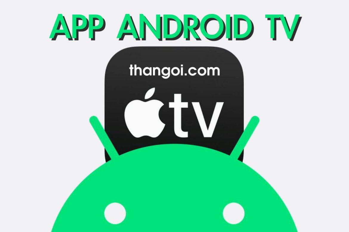 Tải ứng dụng cần thiết cho Android TV Box Thắng ơi