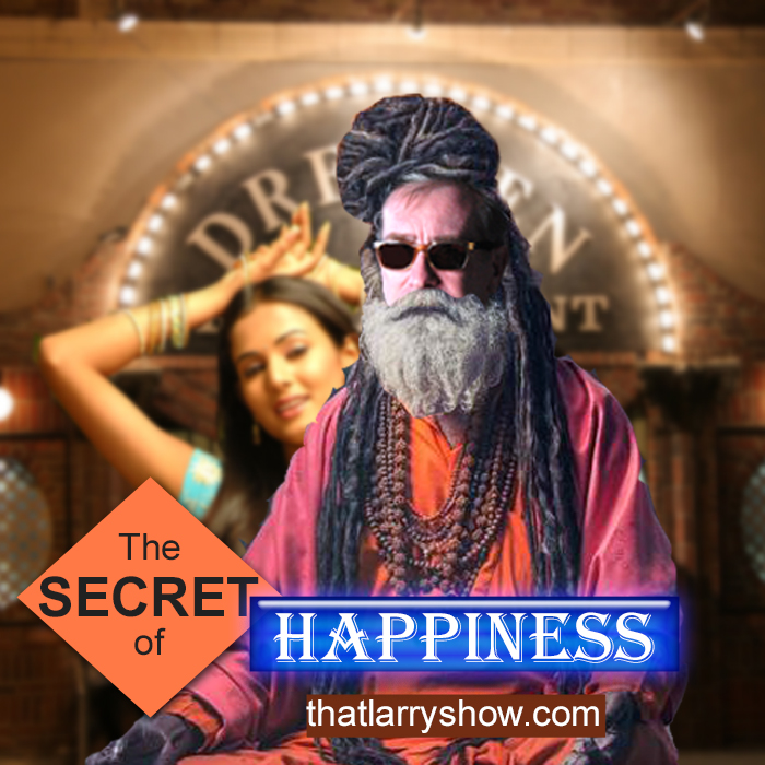 Episode 74 The Secret of Happiness REVEALED! That LARRY SHOW