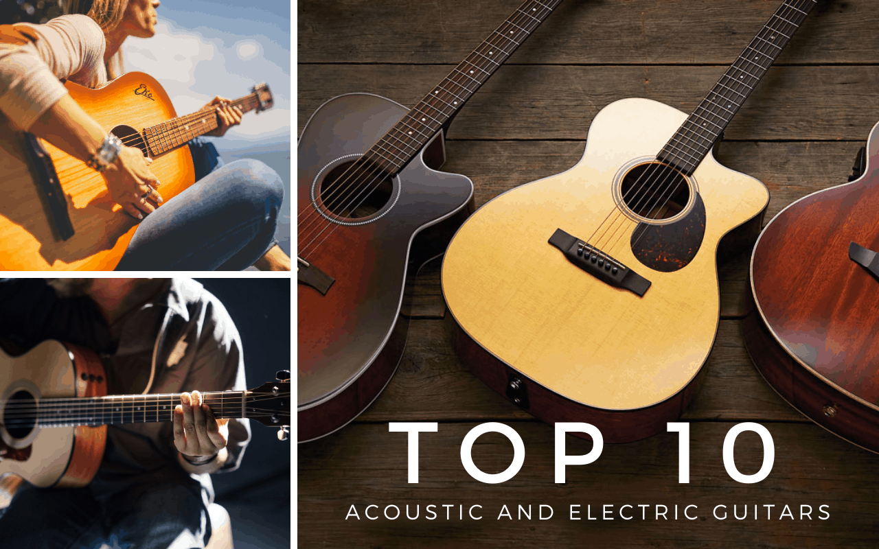 Top 10 Acoustic and Electric Guitars