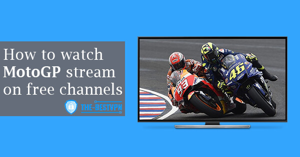 MotoGP Free HD Streaming Here's How to Watch It With a VPN!