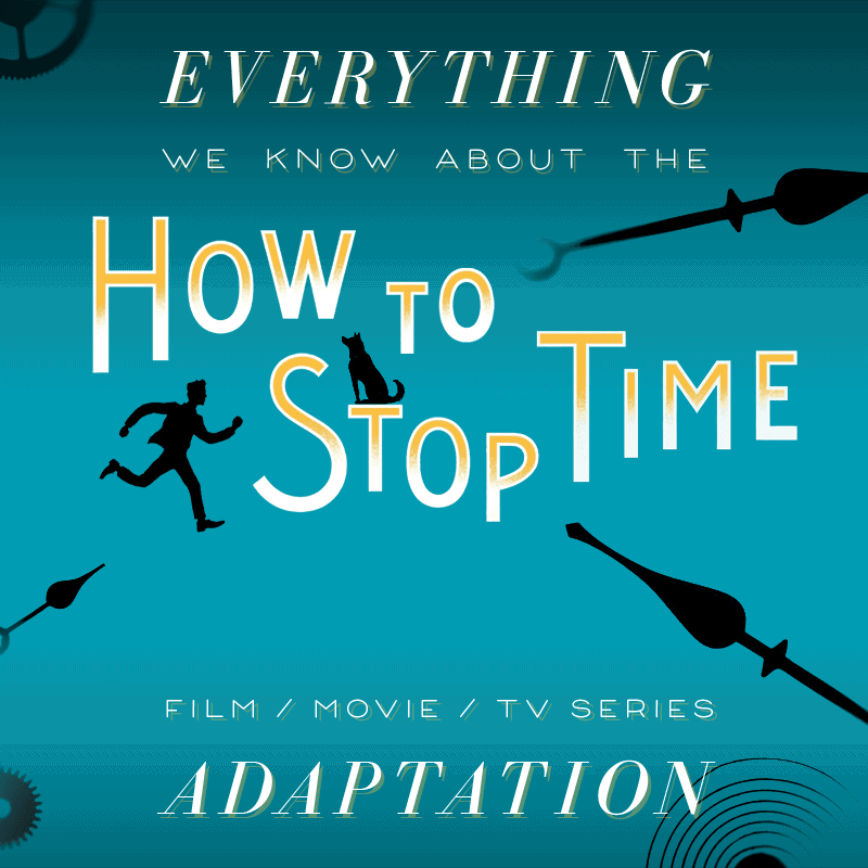 How to Stop Time Movie What We Know (Release Date, Cast, Movie Trailer