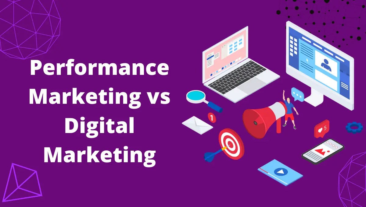 Performance Marketing vs. Digital Marketing Which is Best? Which is