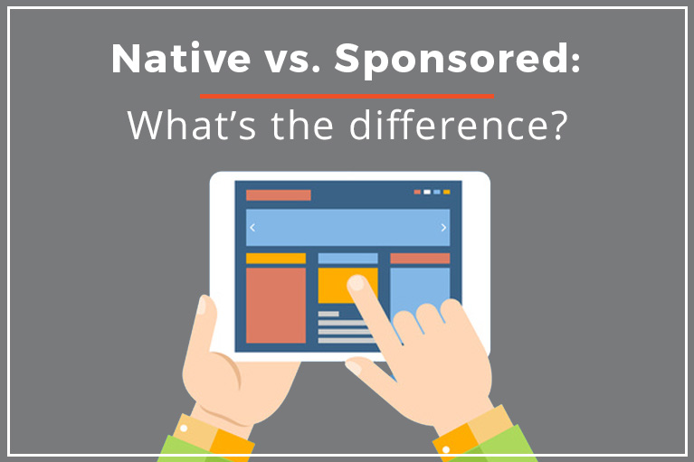 Sponsored Content & Native Advertising What's the Difference Between