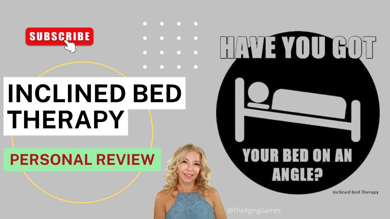 Inclined Bed Therapy for AntiAging The Aging Games